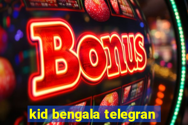 kid bengala telegran